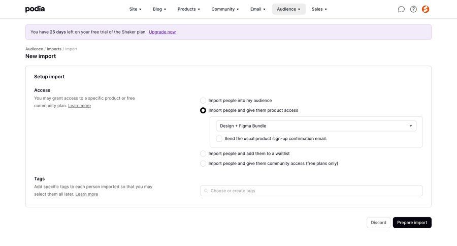 Podia
			 e-commerce form import data access control tagging user access control audience management free trial free plan wizard data import import file import tool import wizard email confirmation signup confirmation file picker ui page example