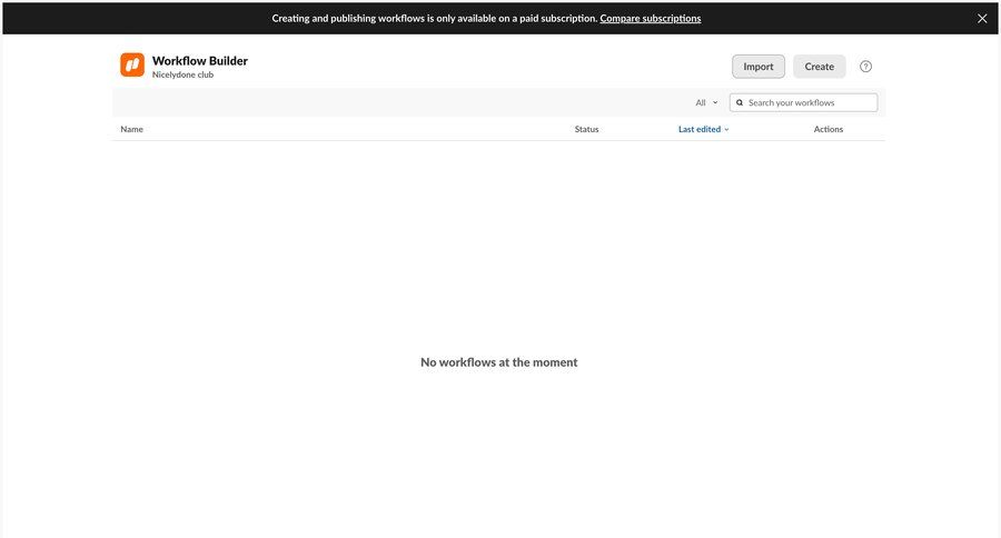 Slack
			 workflow automation workflow management workflow automation workflow creation blank state void blank non-ideal state empty page prompt create import tool table chatbot ui page example